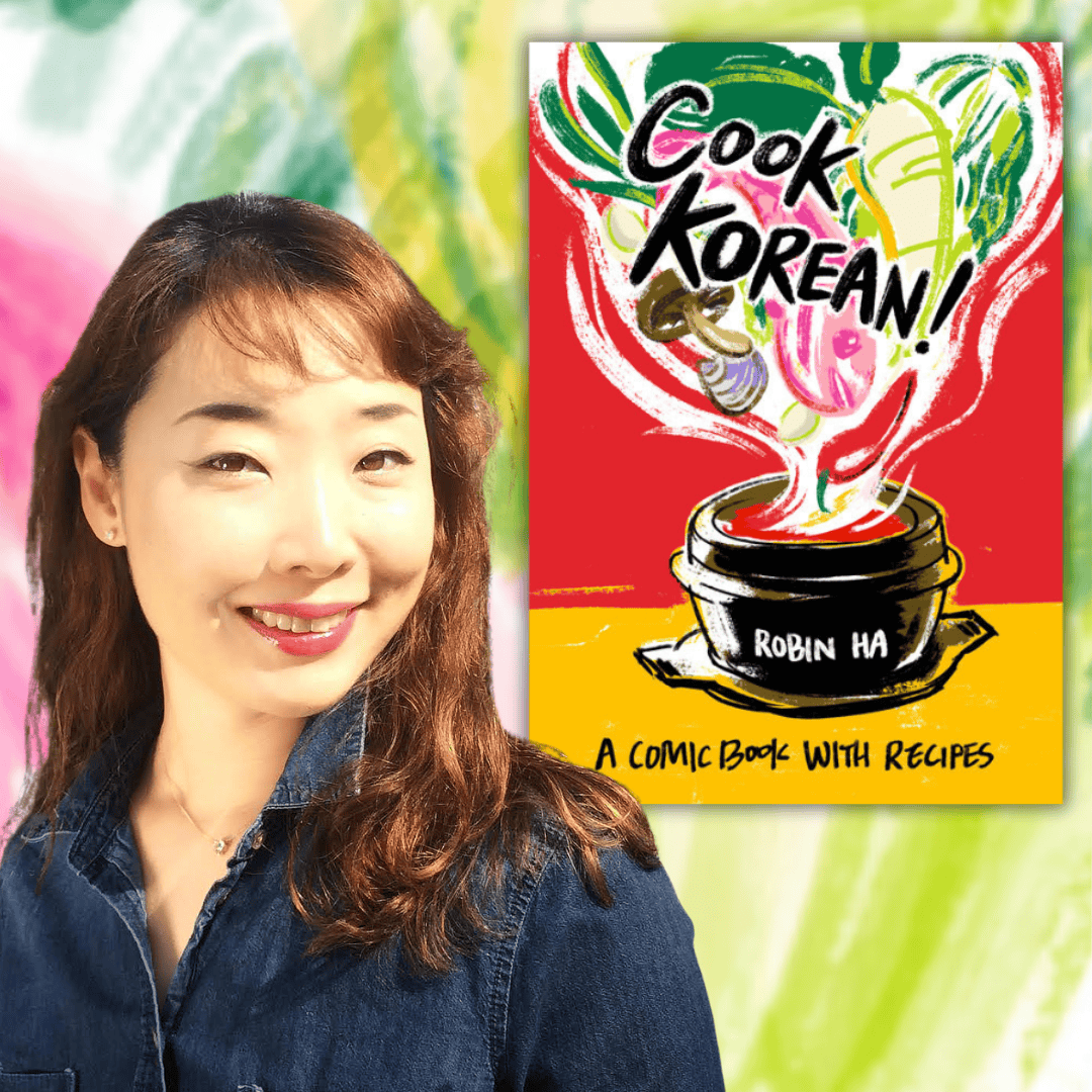 Portrait of author and illustrator Robin Ha beside the colorful cover of her book Cook Korean! A Comic Book with Recipes, featuring a steaming black cooking pot surrounded by illustrated vegetables.
