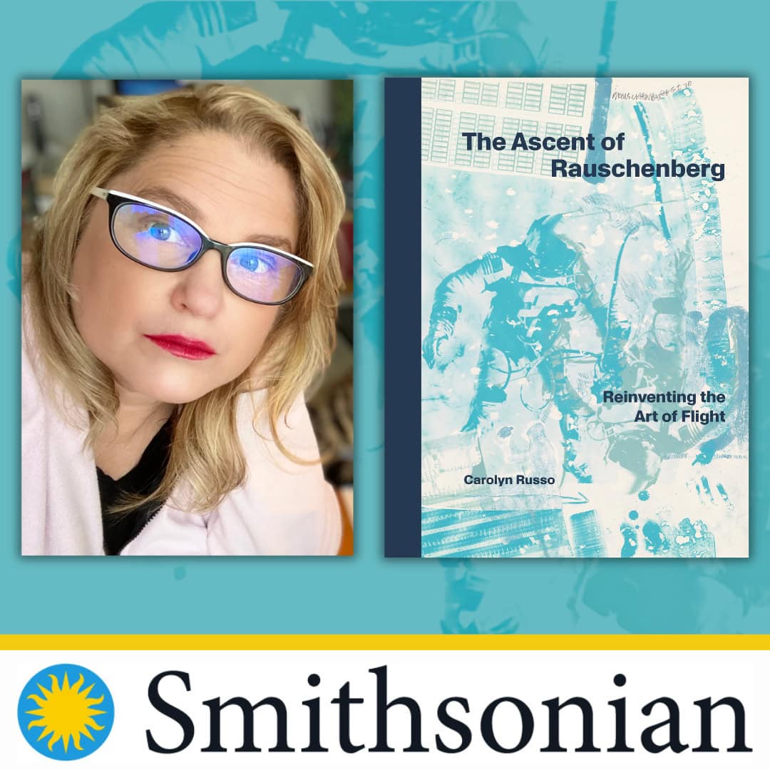 Promotional graphic featuring photographer and author Carolyn Russo beside the cover of The Ascent of Rauschenberg: Reinventing the Art of Flight. The blue-toned cover incorporates astronaut and spaceflight imagery inspired by artist Robert Rauschenberg. The Smithsonian logo appears across the bottom.